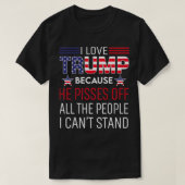私はトランプが大好きだ。彼は私の仲間を怒り狂ったからだ Tシャツ (デザイン正面)