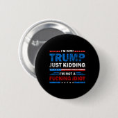 私はトランプと一緒に私を偽って偽りの馬鹿ではない 缶バッジ (正面&裏面)
