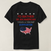 私はトランプの支持者よりもアメリカ人の方が好きだ Tシャツ (デザイン正面)