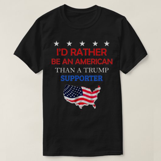 私はトランプの支持者よりもアメリカ人の方が好きだ Tシャツ (デザイン正面)