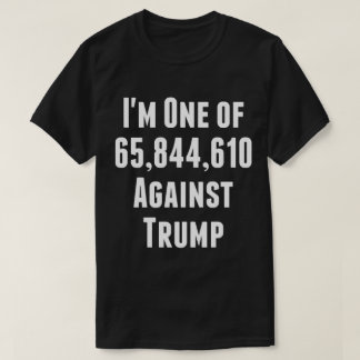 私はトランプTシャツに対して65,844,610の一人だ Tシャツ
