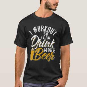 私はトレーニングなので、ビールの飲み物をもっと飲むことができる Tシャツ