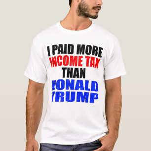 「私はドナルド·トランプよりも多くの所得税を支払った」 Tシャツ
