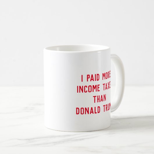 私はドナルド·トランプ·マンガよりも多くの所得税を支払った コーヒーマグカップ (正面右)