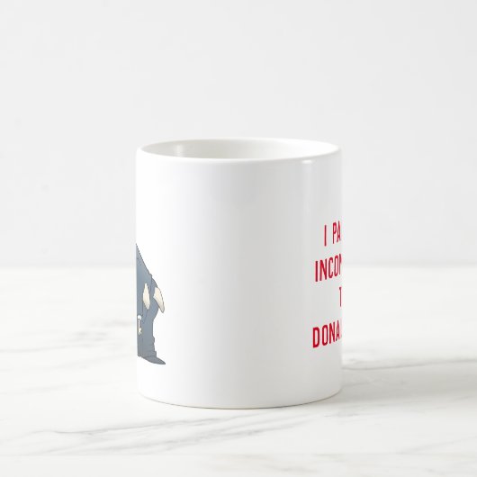 私はドナルド·トランプ·マンガよりも多くの所得税を支払った コーヒーマグカップ (中央)