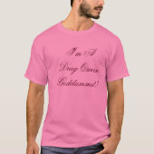 私はドラァグ・クイーンですGoddammit! Tシャツ (正面)