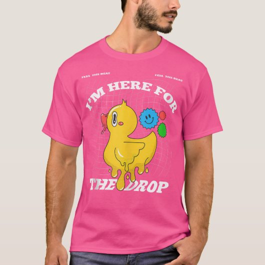 私はドロップEdm Punのためにここに来た – Acid - Dubstep Dru Tシャツ (正面)