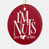 私はナッツ – リスおもしろいレル愛好家 セラミックオーナメント (左)