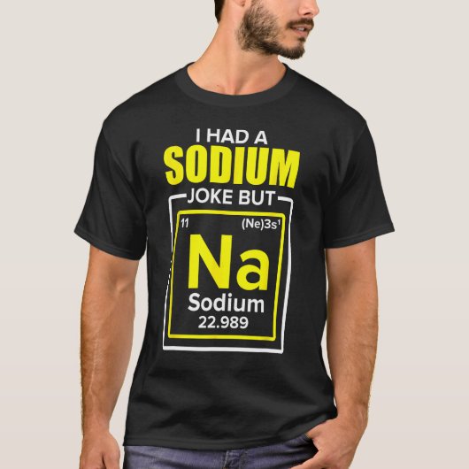 私はナトリウムジョークを持っていたが、化学先生 Tシャツ (正面)