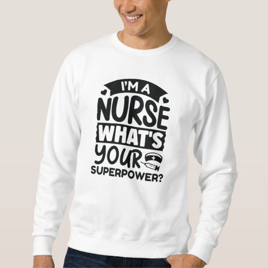 私はナースあなたの超大国は何？ スウェットシャツ (正面)