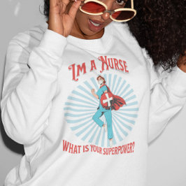 私はナースWhat's Your Superpower Sweatshirt スウェットシャツ