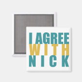 私はニックと同意する マグネット (正面/裏面)