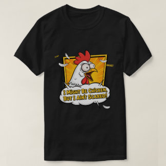 私はニワトリかもしれないけど怖くない Tシャツ