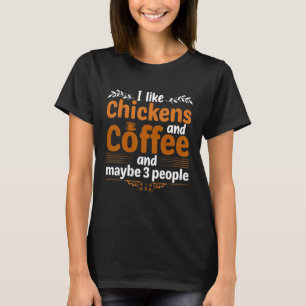 私はニワトリとコーヒーと多分3人が好き Tシャツ