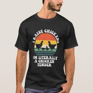 私はニワトリを飼っています 私は本当にニワトリ担当者です Tシャツ