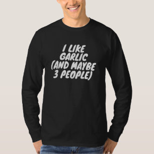 私はニンニクと多分3人が好きだ Tシャツ