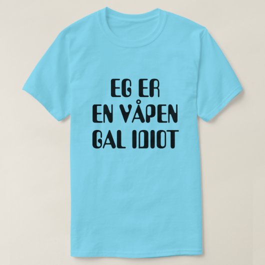 私はノルウェーのブルー熱狂するの武器のバカだ Tシャツ (デザイン正面)