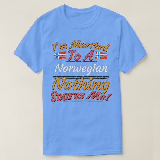 私はノルウェー結婚した語に行くと何も怖がらない私のギフトF Tシャツ (デザイン正面)
