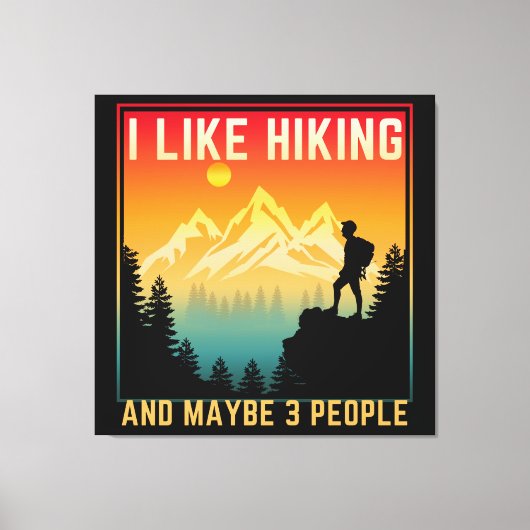 私はハイキングが好きで、多分3人が好きだ キャンバスプリント (正面)