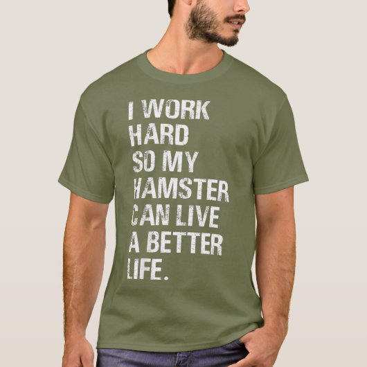 私はハムスターのために頑張っている ハムスター好きな人へ Tシャツ (正面)