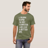 私はハムスターのために頑張っている ハムスター好きな人へ Tシャツ (正面フル)