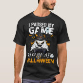 私はハロウィーンに行くためにゲームを中断した Tシャツ (正面)