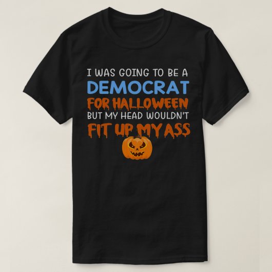私はハロウィーンの民主党員になるつもりだったが、私のH Tシャツ (デザイン正面)
