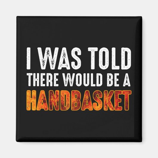 私はハンドバスケットがあると言われた マグネット (正面)