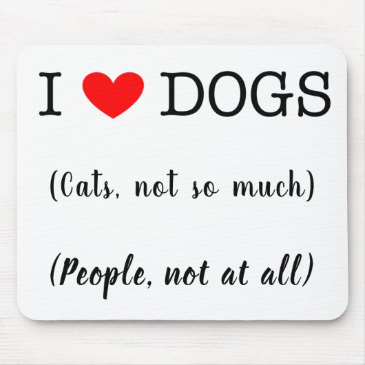私はハート犬、猫はあまり、人々は全くしない マウスパッド (正面)