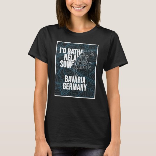 私はバイエルンリラックス州の方がいい Tシャツ (正面)
