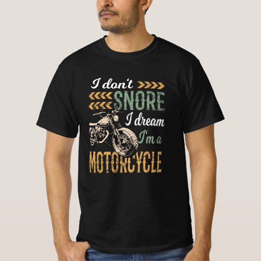 私はバイクの夢を見て、いびきはしない Tシャツ (正面)