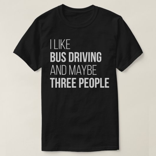 私はバスの運転が好きで、3人くらいかな Tシャツ (デザイン正面)