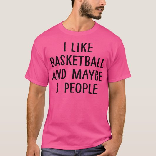 私はバスケットボールと多分3人が好きだ Tシャツ (正面)