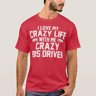 私はバス熱狂するの運転手と熱狂するの生活が好き Tシャツ