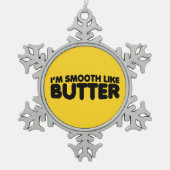 私はバターのようになめらかだ スノーフレークピューターオーナメント (正面)