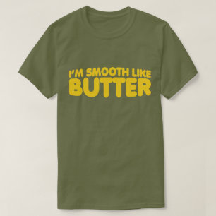私はバターのように滑らかです Tシャツ