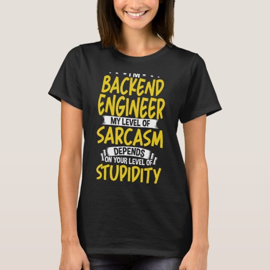 私はバックエンドエンジニア私の皮肉のレベル Tシャツ (正面)