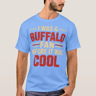私はバッファローのファンだったクール Tシャツ