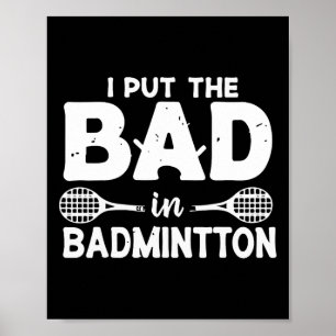 私はバドミントンに悪い入れ – Badmintonプレーヤー終了 ポスター