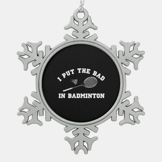 私はバドミントンに悪い状態を置きました スノーフレークピューターオーナメント (正面)