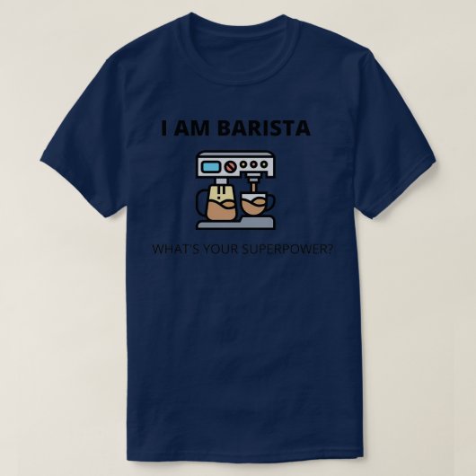 私はバリスタwhatx27sあなたの超大国 tシャツ (デザイン正面)