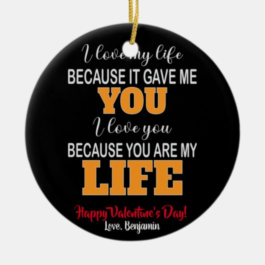 私はバレンタインだから私の与え人生を愛している セラミックオーナメント (正面)