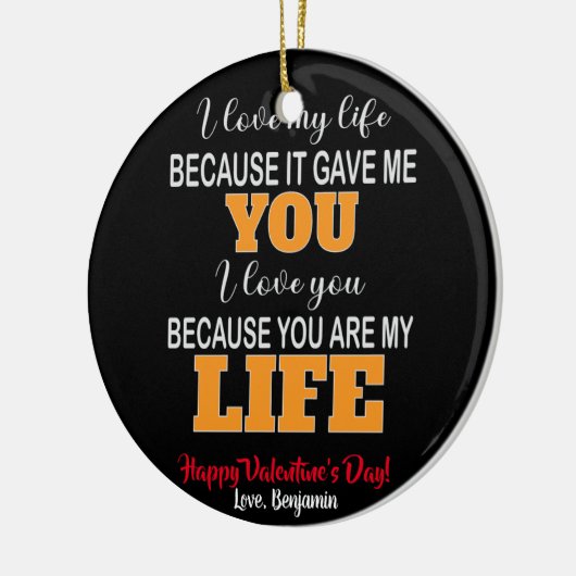 私はバレンタインだから私の与え人生を愛している セラミックオーナメント (左)
