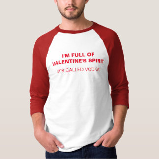 私はバレンティンの精神に満ちている – VODKA Tシャツ