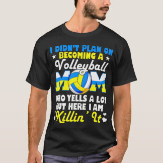 私はバレーボールのお母さんになるつもりはなかった Tシャツ