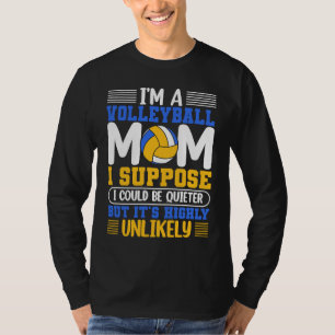 私はバレーボールの母ですもっと静かにできると思います Tシャツ