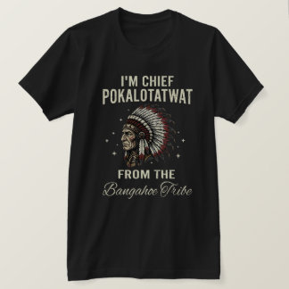 私はバンガホエ族のポカロタットワット族長です Tシャツ