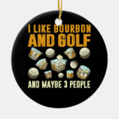 私はバーボンとゴルフが好きで、3人くらいかな セラミックオーナメント (正面)