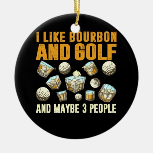 私はバーボンとゴルフが好きで、3人くらいかな セラミックオーナメント (正面)