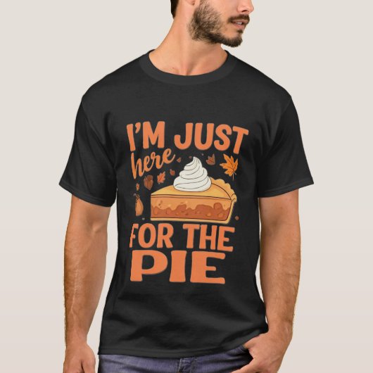 私はパイのためにここにいる – Thanksgiving Tおもしろい-S Tシャツ (正面)